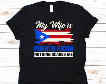 My Wife Is Puerto Rican Nothing Scares Me Shirt, Flag Of Puerto Rico Design, Anniversary Gift, Funny Marriage Shirt, Puerto Rican Woman