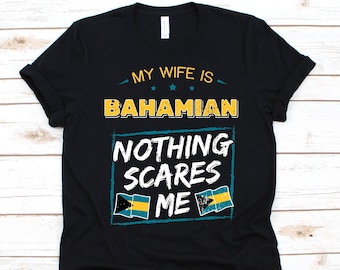 My Wife Is Bahamian Nothing Scares Me Shirt, Flag Of Bahamas Design, Anniversary Gift For Husband, Funny Marriage Shirt, Bahamian Wife Shirt