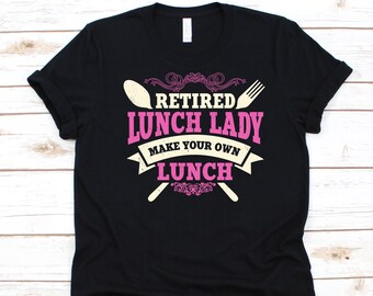 Retired Lunch Lady Shirt, Lunch Lady Retirement Gift, School Cook, Food Service Worker, School Chef, Lunch Aide Graphic, Cafeteria Worker