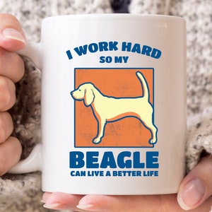 I Work So Hard So My Beagle Can Have Better Life Mug, Dog Coffee Cup For Beagle Dad Mom, Beagle Lover Gift For Dog Owner Breeder