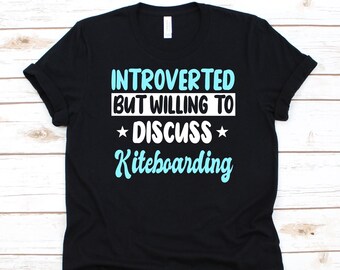 Introverted But Willing To Discuss Kiteboarding Shirt, Cool Kiteboard Design, Gift For Kiteboarder, Kiteboarding Lover, Introvert Graphic