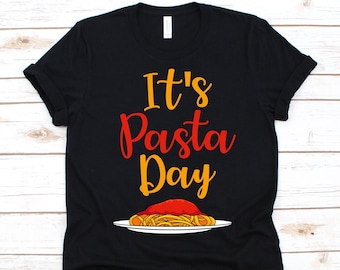 Its Pasta Day Shirt, Cool Pasta Shirt For Men And Women, Italian Cook Graphic, Pasta Lover Design, Gift for Chefs, Food Lover Tee, Spaghetti