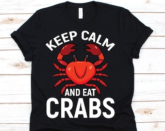 Keep Calm and Eat Crabs T-Shirt, Crab Outfit, Crab Lover, Crab Gift, Crabbing, Eating Crabs, Pincer, Seafood Lover