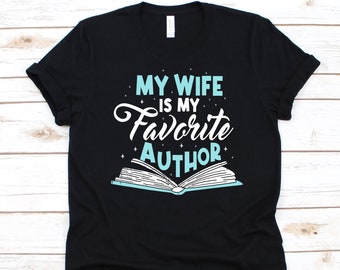 My Wife Is My Favorite Author Shirt, Author's Husband, Supportive Writer Husband, Book Writer, Book Author, Novelist Gift, Litterateur