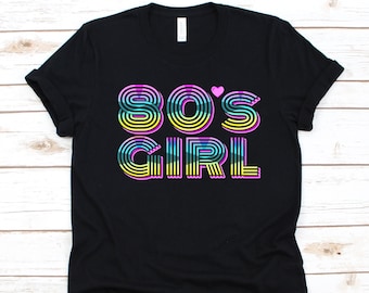 80's Girl Shirt, Eighties T-Shirt For Women, 80's Gift, Retro Music, Nineteen Eighties Shirt, 1980's Girl Tee, 80's Fashion, 80s Girl Shirt