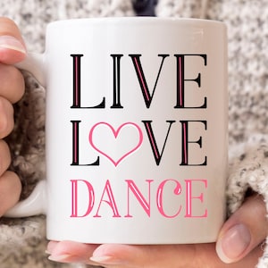 Live Love Dance Mug, Cute Dancing Gifts For Dance Choreographer Instructor, Dancer Coffee Cup For Men Women, Love Dance Mug