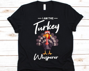I Am The Turkey Whisperer Shirt, Turkey Hunting Love, Cute Wild Turkey Design, Wild Hunt, Turkey Hunting Shirt, Bird Hunting, Hunter Gift