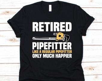 Retired Pipefitter Like A Regular Pipefitter Shirt, Gift For Pipefitters, Steamfitters Shirt, Water Pipe Technician, Pipe Wrench Design