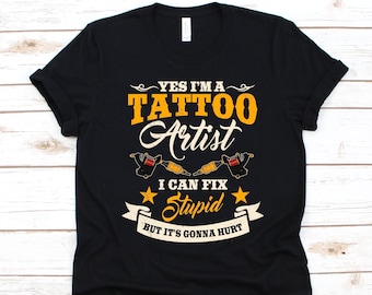 Yes I'm A Tattoo Artist Shirt, Tattoo Artist T-Shirt, Tattooing, Tattoo Arts Gift, Tattoo Lovers Shirt, Tattoo Ink, Tattoo Art, Tattoos