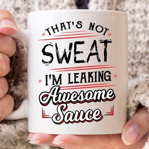 I&#39;m Leaking Awesome Sauce Mug, Weightlifting Gift Idea For Gym Coach and Fitness Instructor, Bodybuilder Lifting Barbell Coffee Cup