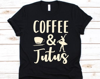 Kaffee & Tutus Shirt, Ballett Liebhaber Shirt, BallettLiebhaber T-Shirt, Ballett Tänzer Geschenk, Tanz Shirt, Ballerina Tänzer Design, Klassisches Ballett