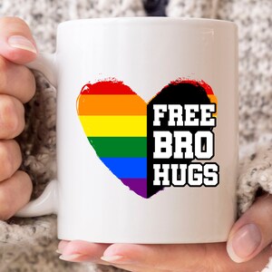 Free Bro Hugs Mug, Funny Rainbow Pride Month Coffee Cup For Gays, LGBT Pride Gift Idea For LGBT Supporters, Funny Gay Mug, LGBTQ Mug