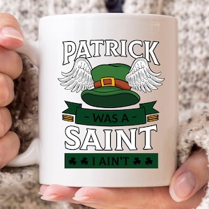 Patrick war ein Heiliger ich Ain&#39;t Becher, lustige irische Kaffeetasse für Lucky Shenanigan Männer Frauen, Kobold Kleeblatt Geschenk für stolze irische