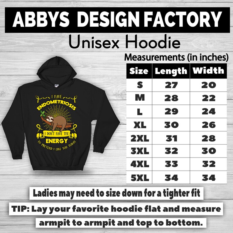 May include: Black unisex hoodie with a sloth graphic and the text "I have Endometriosis, I don't have the energy to pretend I like you today." Measurements are provided in inches. The hoodie is available in sizes S to 5XL.