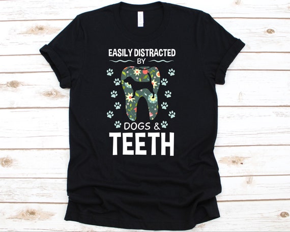 Easily Distracted By Dogs And Teeth Dentist Women Gifts T-Shirt Easily Distracted By Dogs And Teeth Dentist Women Gifts T-Shirt
