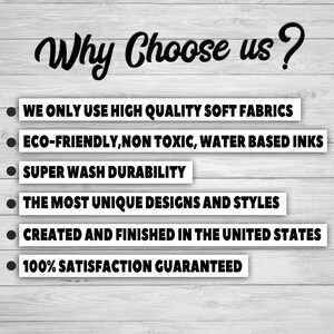 May include: White wooden background with the text "Why Choose us?" in black script. Below, six bullet points list the company's benefits: high-quality soft fabrics, eco-friendly inks, super wash durability, unique designs, made in the USA, and 100% satisfaction.