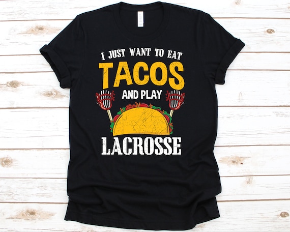 Tacos and Lacrosse Shirt, Taco Shirt, Taco Lover Gift, Taco Lover Gift, Lacrosse Tee, Lacrosse Gift, Lacrosse Player