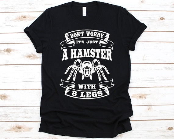 It's Just A Hamster With 8 Legs Shirt, Tarantula Lovers, Tarantula Tee, Spider, Arachnid Design, Arachnophile, Spider Web, Tarantula Graphic