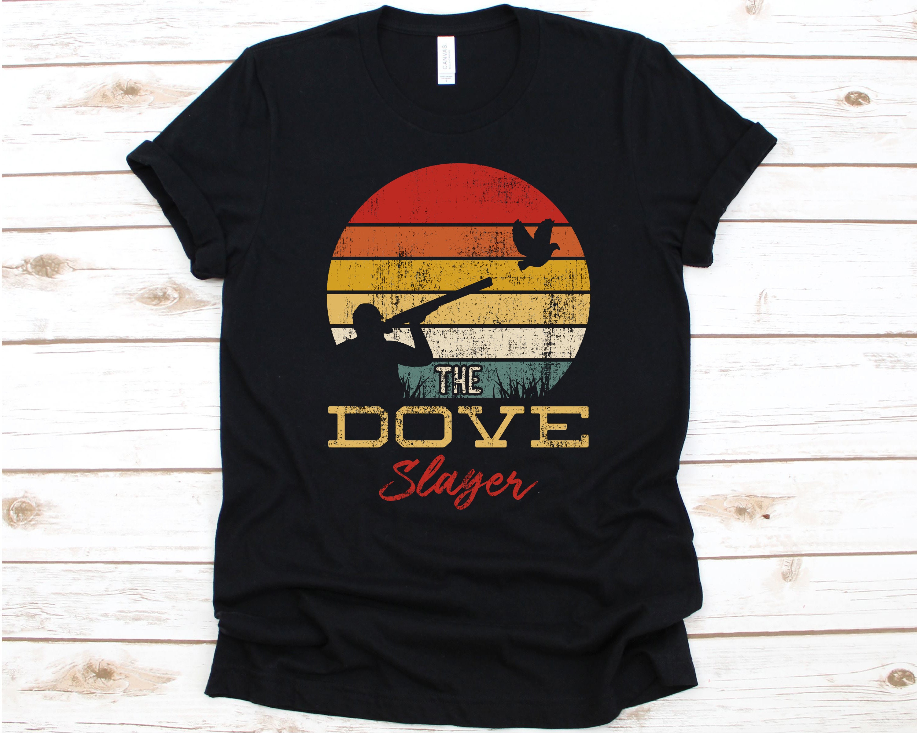 The Dove Slayer Dove Shirt Hunting 