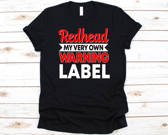Redhead Shirt Ginger Warning Label Redhead Shirt Ginger Warning Label