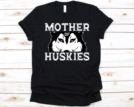 Mother of Huskies Shirt Mother s Day Gift Fur Mom Cute Siberian Husky Husky Design Chukcha Lovers Shirt Husky Sibe Graphic Sledge Dog Etsy