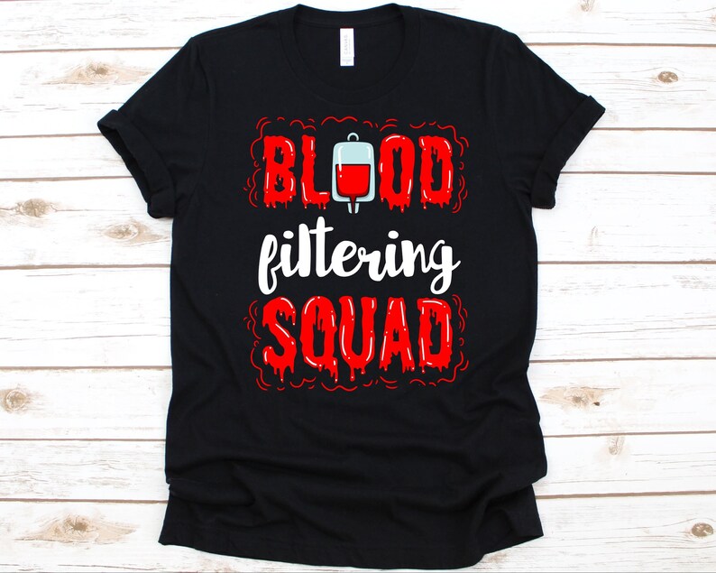 Blood Filtering Squad Shirt Dialysis Nurse Gift Nephrology Etsy