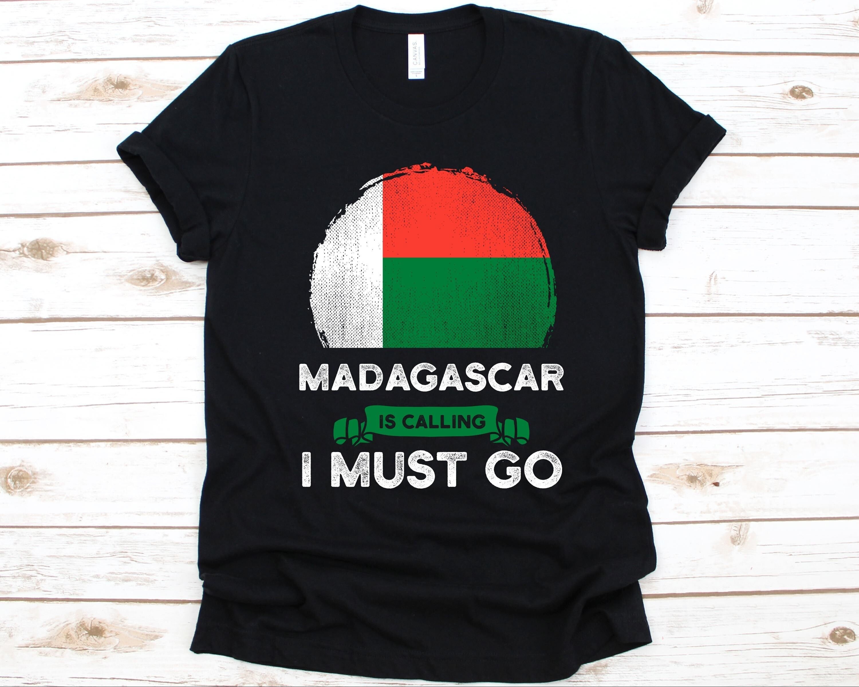 Madagascar Is Calling And I Must Go T-Shirt Madagascar Is Calling And I Must Go T-Shirt