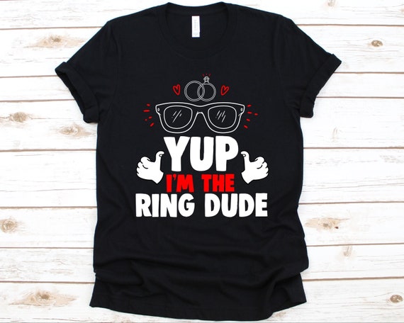 Yup I'm The Ring Dude Funny Ring Bearer Wedding Gift T-Shirt Yup I'm The Ring Dude Funny Ring Bearer Wedding Gift T-Shirt