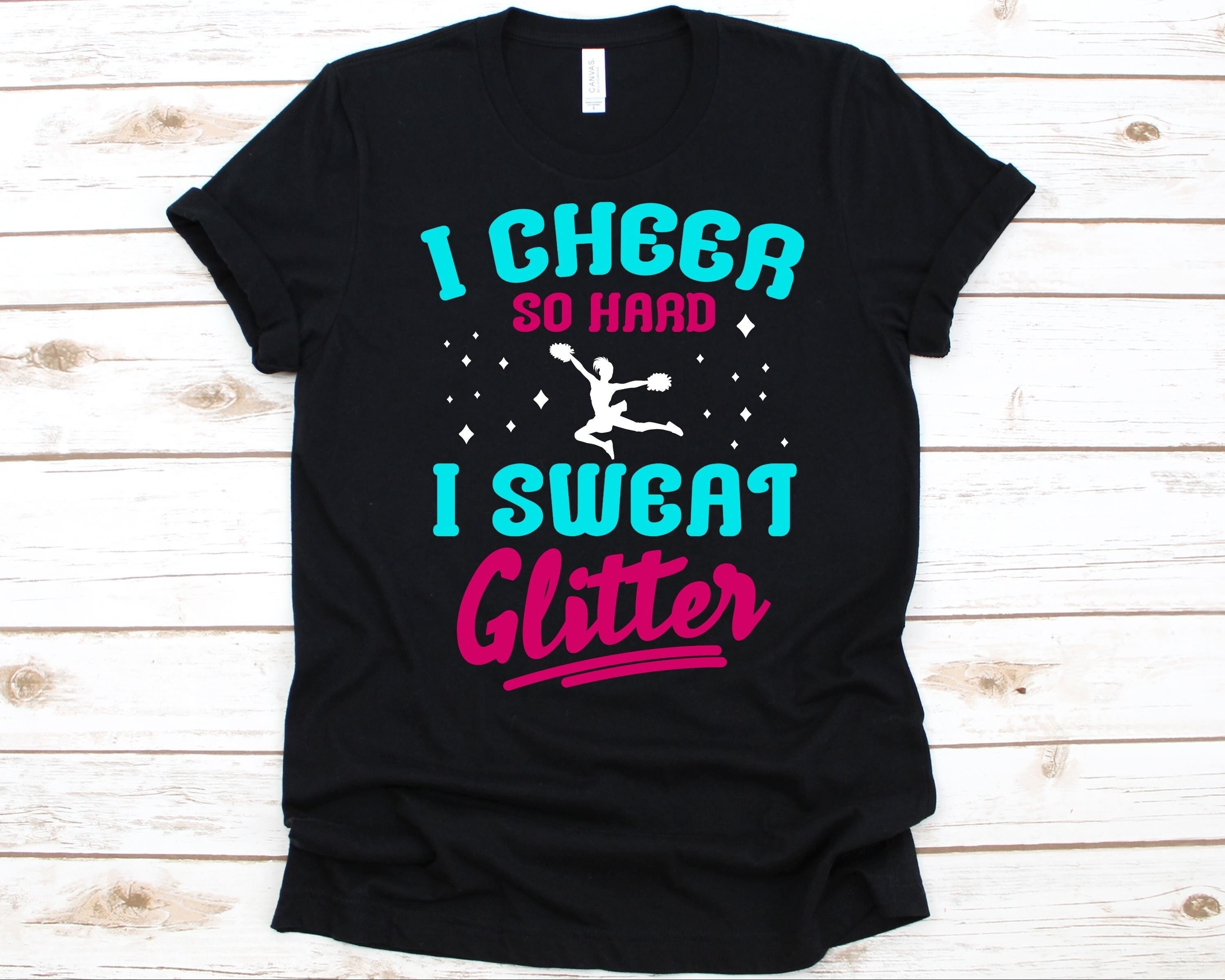 I Cheer So Hard I Sweat Glitter Tshirt Cheer Cheerleader I Cheer So Hard I Sweat Glitter Tshirt Cheer Cheerleader