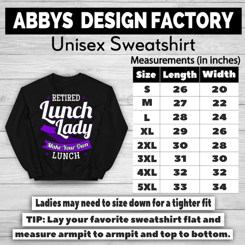 May include: Black unisex sweatshirt with the text "RETIRED Lunch Lady Make Your Own LUNCH" in white and purple. Measurements are provided in inches, with sizes ranging from S to 5XL. The sweatshirt is from Abbys Design Factory.