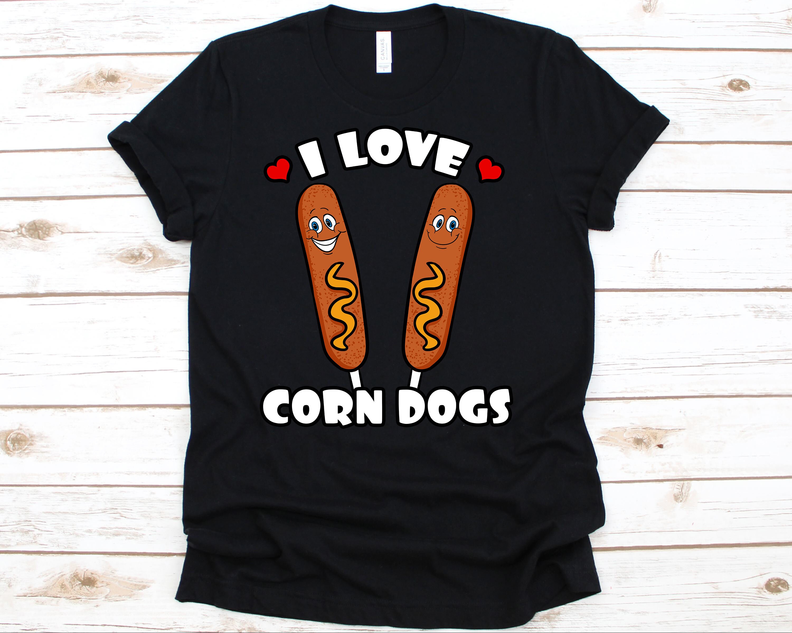 I Love Corn Dogs Shirt Corn Dog Corn Dog Shirt Corn Dog Etsy