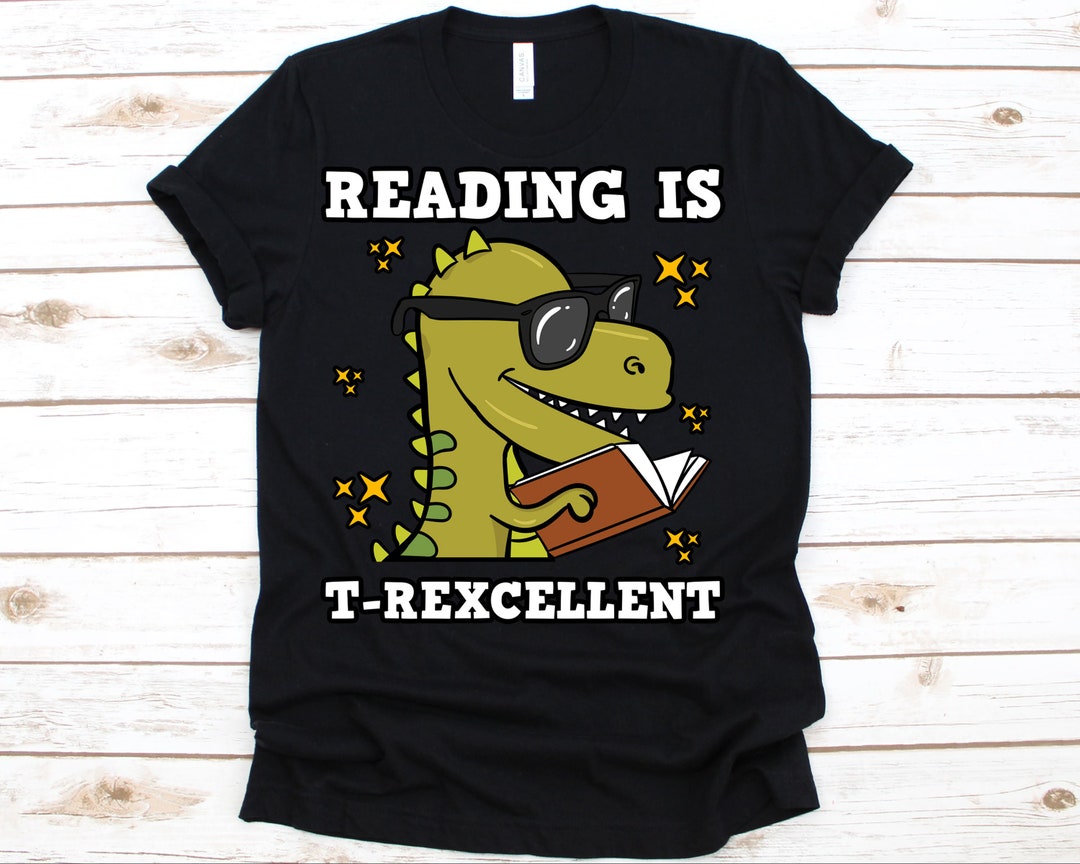 Reading is T-rexcellent Shirt, T-rex, Bookworm, Dinosaur Reading Tee ...