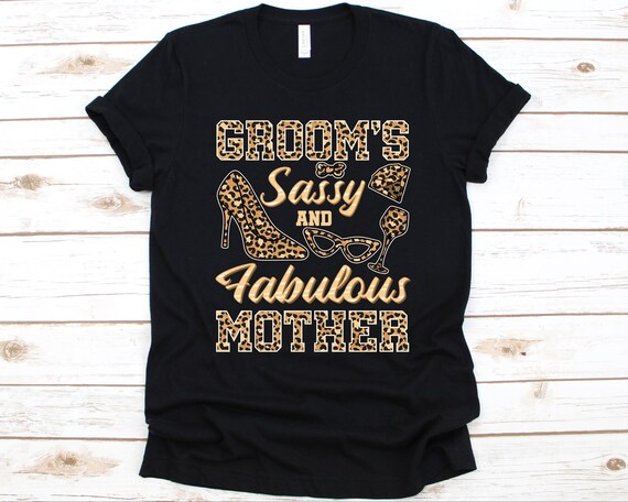 I'm The Grooms Fabulous & Sassy Mothers Of Groom Shirt I'm The Grooms Fabulous & Sassy Mothers Of Groom Shirt