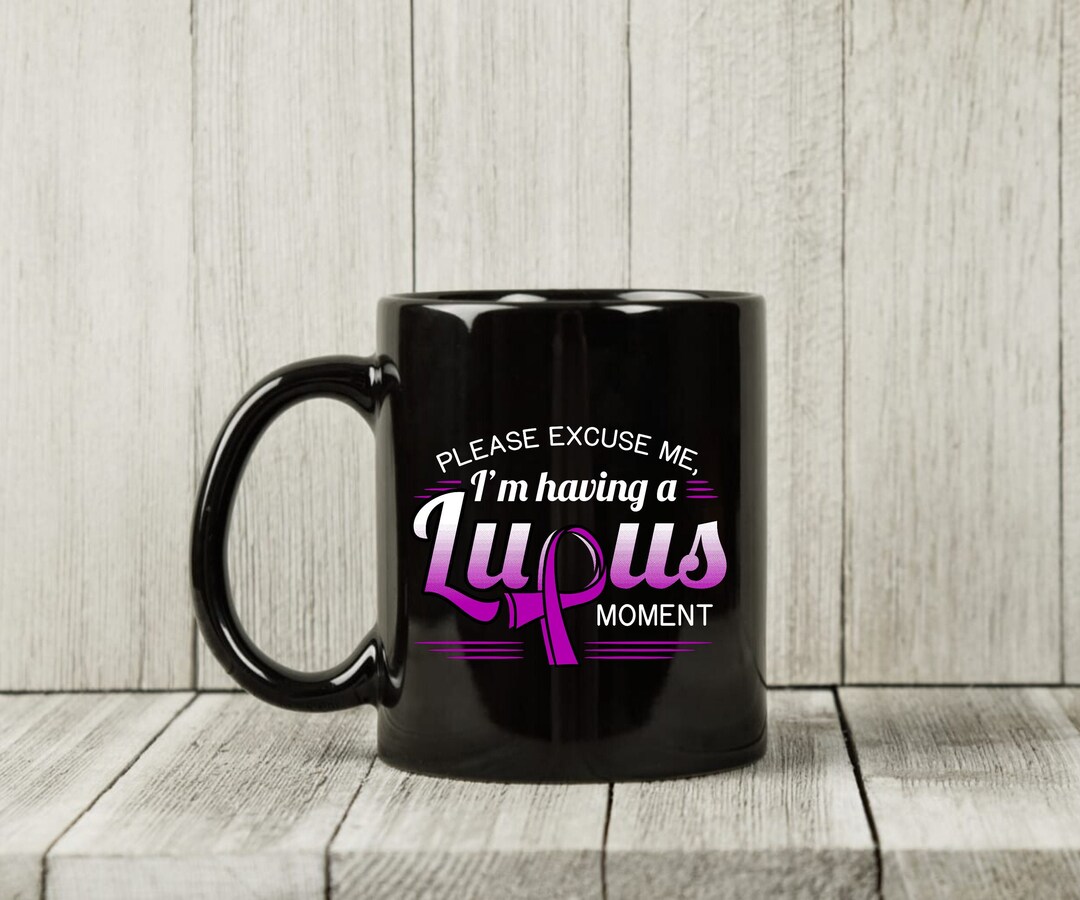 Please Excuse Me I'm Having A Lupus Moment Mug, Lupus Awareness Coffee