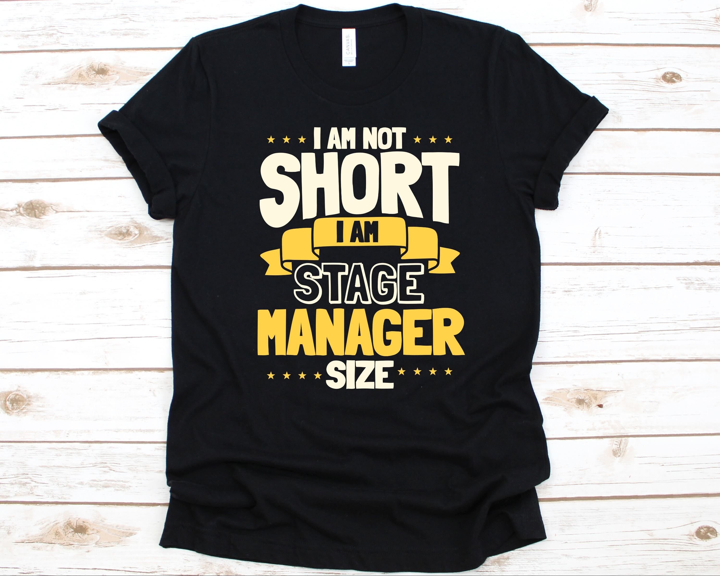 I Am Not Short I Am Stage Manager Size T-Shirt I Am Not Short I Am Stage Manager Size T-Shirt