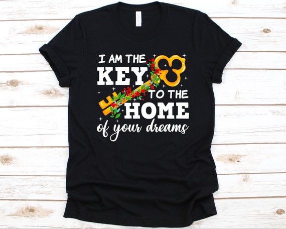 I Am The Key To The Home Of Your Dreams T-Shirt I Am The Key To The Home Of Your Dreams T-Shirt