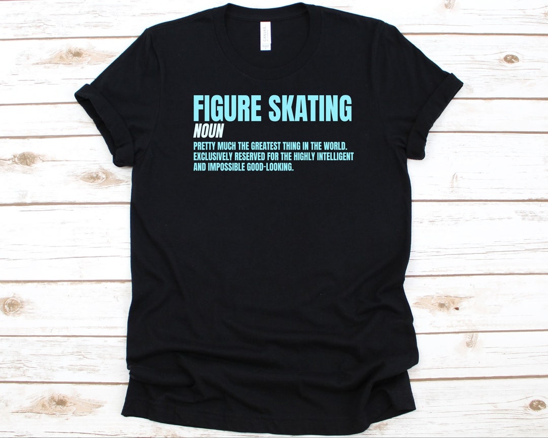 Figure Skating Noun Pretty Much the Greatest Thing Shirt, Ice Skating