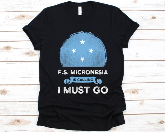 Micronesia IS Calling And I Must Go T-Shirt Micronesia IS Calling And I Must Go T-Shirt