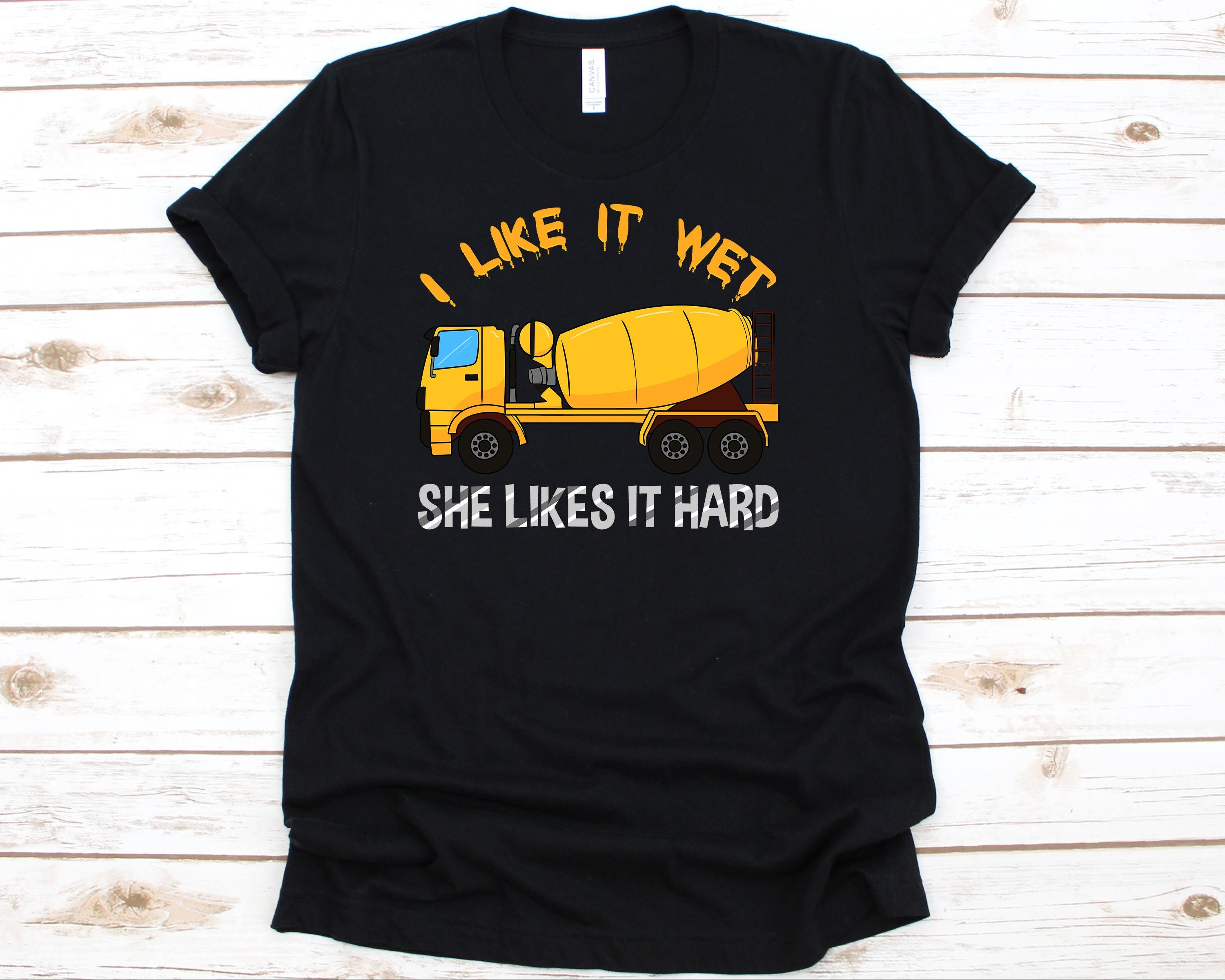 I Like It Wet She Likes It Hard Shirt, Trucker Shirt, Trucker Gifts, Truck Driver, Truck Meme, Construction Shirt, Truck