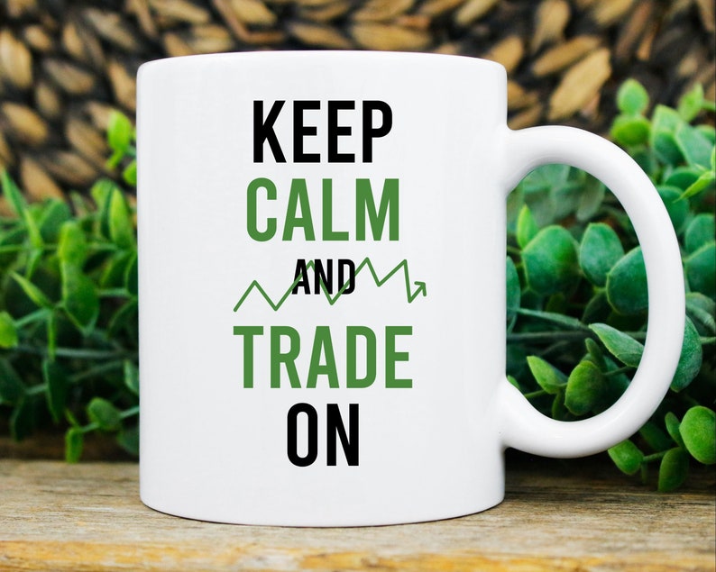 Keep Calm And Trade On Mug Funny Buy Low Sell High Day