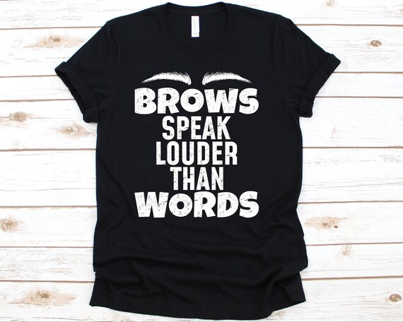 Eyebrows Speak Louder Mua Esthetician Microblading T-Shirt Eyebrows Speak Louder Mua Esthetician Microblading T-Shirt