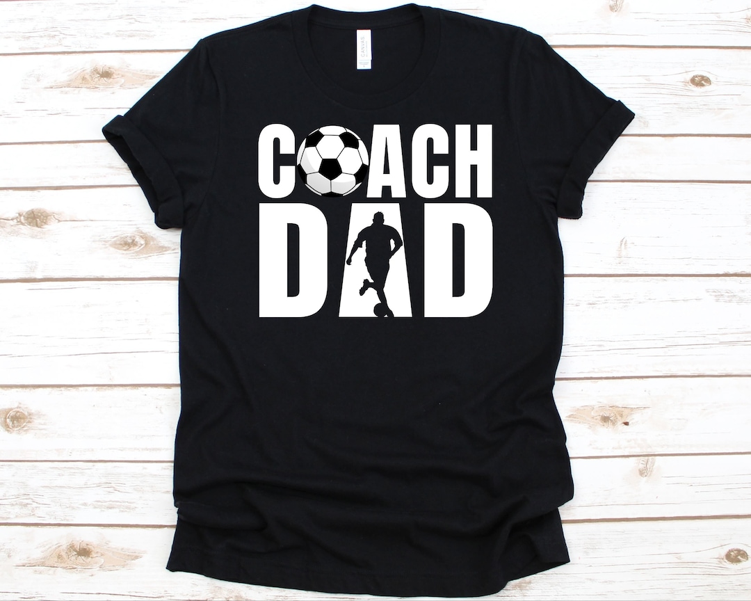 Coach Dad Shirt, Gift for Father's Day, Football Lovers Tshirt, Soccer