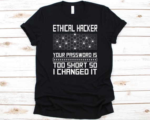 Ethical Hacker Your Password is Too Short so I Changed It Shirt Funny Hacker Design Information Technology Hacking Tee Cyber Security Etsy Canada