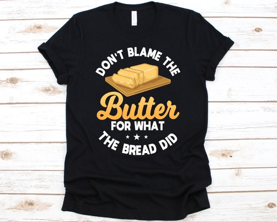 Don't Blame The Butter Funny Low Carb Keto Diet T-Shirt Don't Blame The Butter Funny Low Carb Keto Diet T-Shirt