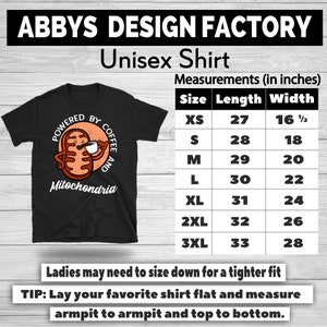 May include: Black unisex t-shirt with a graphic of a cartoon mitochondria holding a coffee cup, with the text "POWERED BY COFFEE AND Mitochondria." Measurements chart in inches is included. The shirt is available in sizes XS to 3XL.