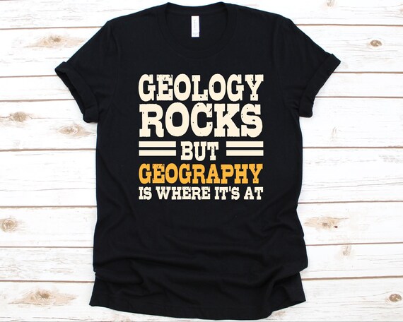 Geology Rocks But Geography Is Where It's At Shirt, Gift For Geographers, Earth-Science Design, Geography Lovers, Physical Geography Graphic