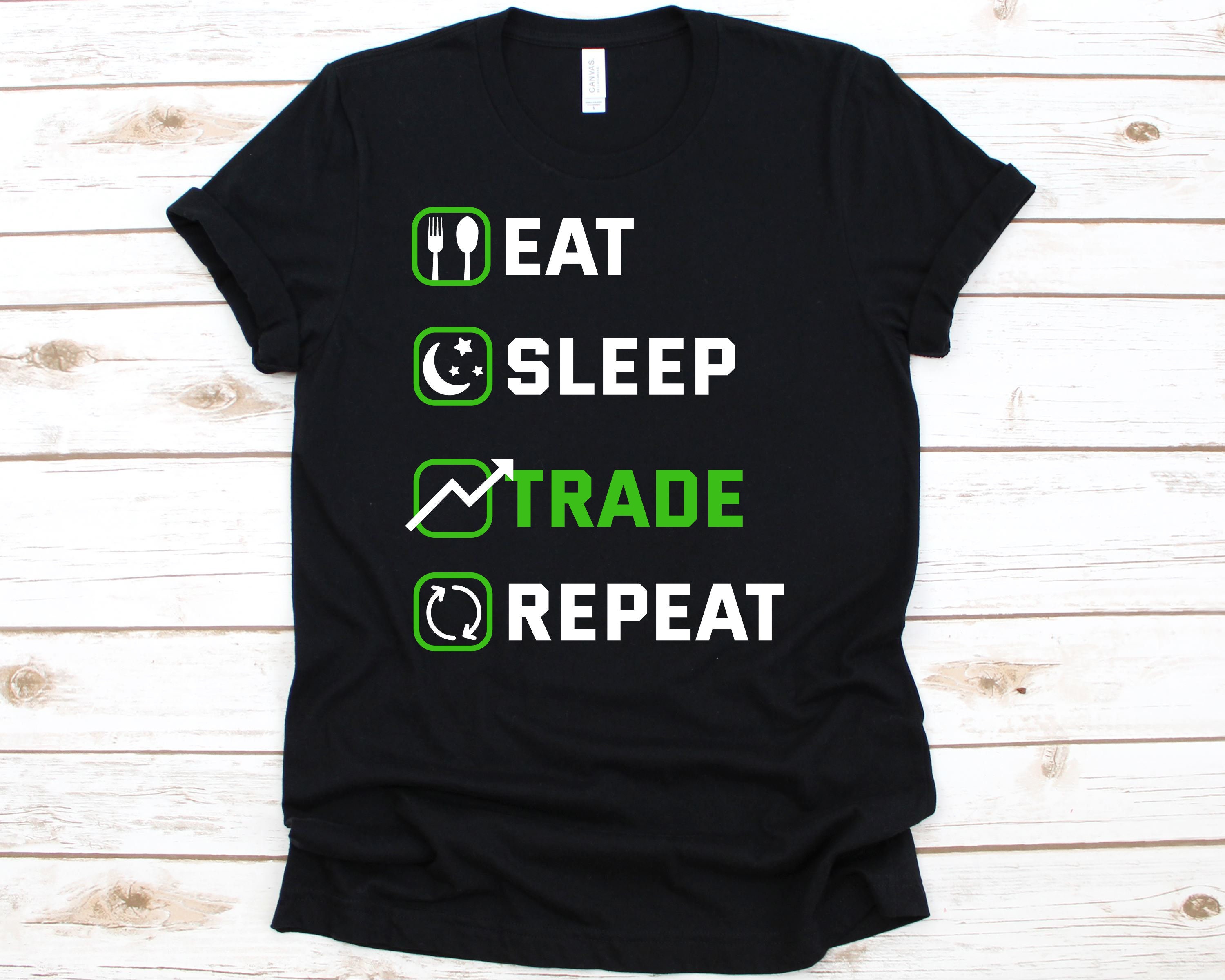 Eat Sleep Trade Repeat Shirt Trader 
