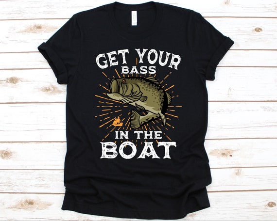 Get Your Bass in the Boat Shirt, Fishing Gift, Fish Catching Lover, Bass  Fishing Shirt, Bass Fish Graphic, Fishing Rod Design, Sea Bass Fish -   Canada