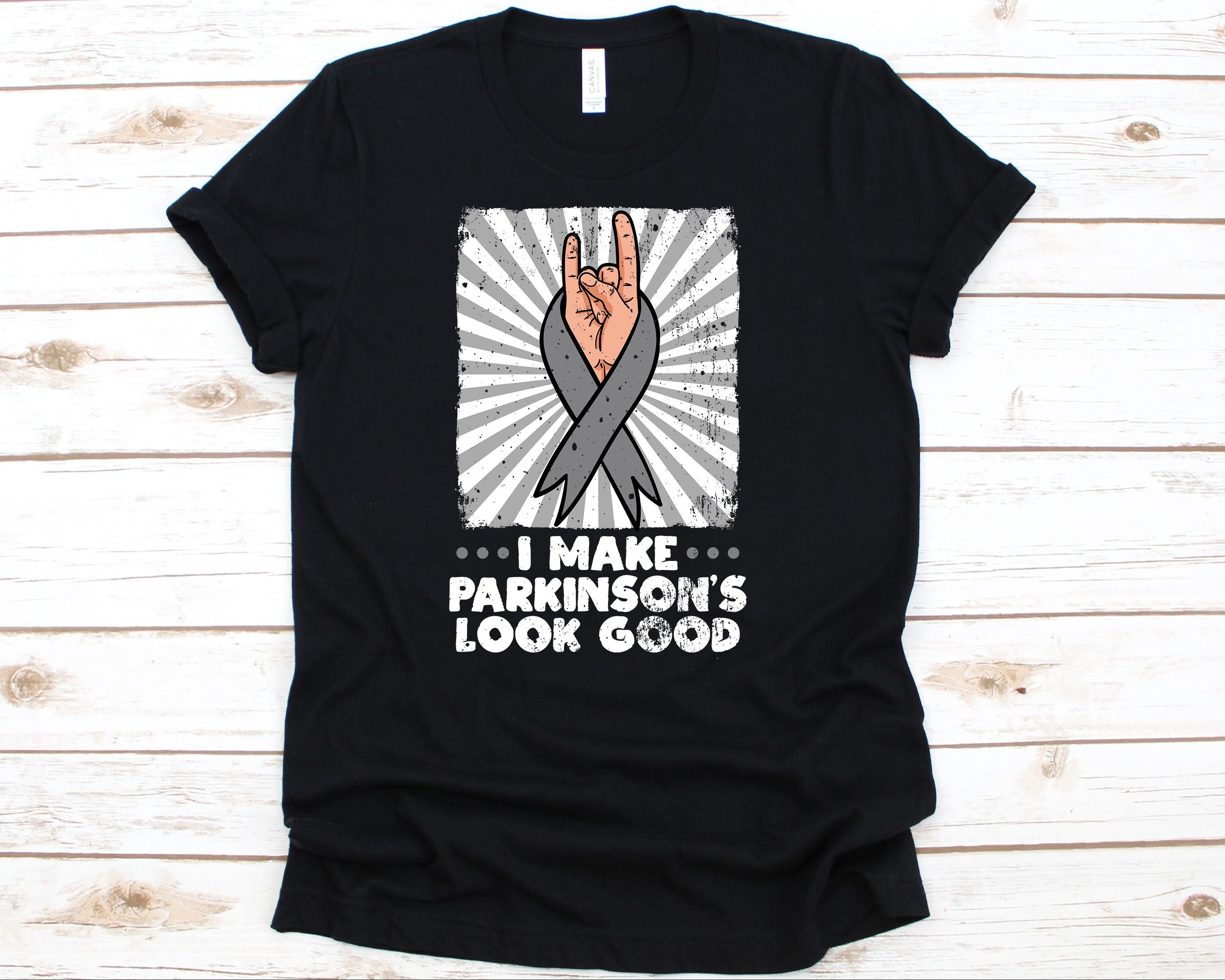 Parkinson's Awareness Shirt | I Make Parkinson's Look Good Parkinson's Awareness Shirt | I Make Parkinson's Look Good