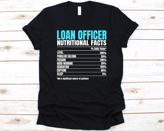 Loan Officer Nutritional Facts Shirt, Gift For Loan Officers, Mortgage Loan, Commercial loan, Loan Collection Officer, Loan Underwriters